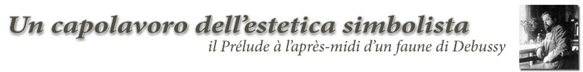 Un capolavoro dell'estetica simbolista: il Prélude à l’après-midi d’un faune di Debussy